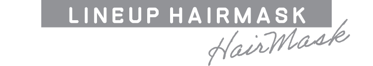 【LINEUP HAIRMASK】ヘアマスク